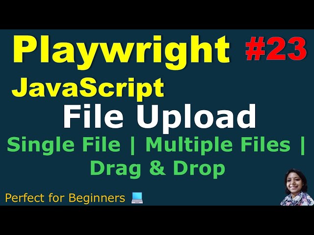 Playwright with JavaScript #23 | File Upload  | Single File  | Multiple File | Drag & Drop File