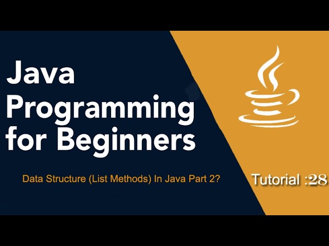 Java Programming for Beginners Tutorial: 28 (Data Structure (List Methods) in java Part 2?)