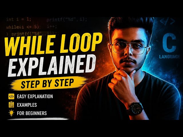 While Loop in C Programming Explained | Step by Step for Beginners