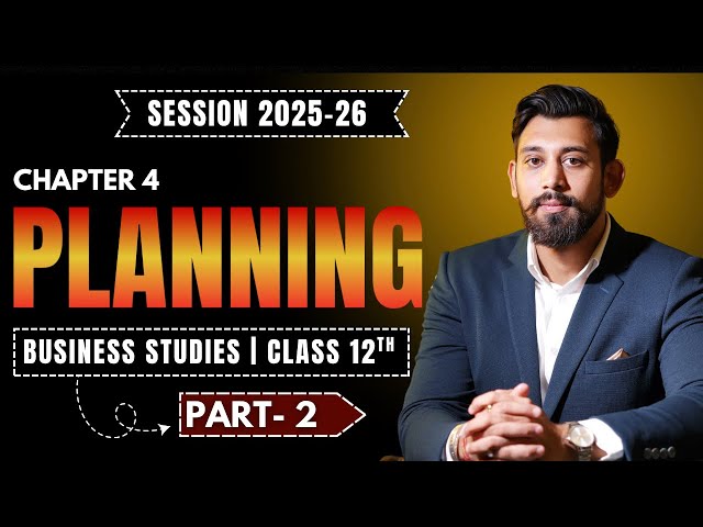 Planning | Chapter 4 | Business Studies | Class 12 | Part 2