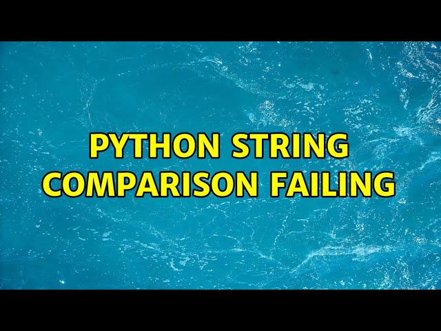 Python string comparison failing (2 Solutions!!)