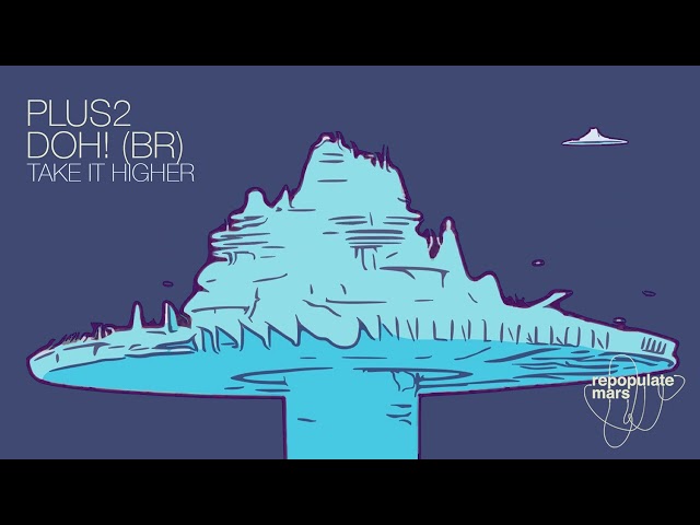PLUS2, Doh! (Br) - Take It Higher (Visualizer)