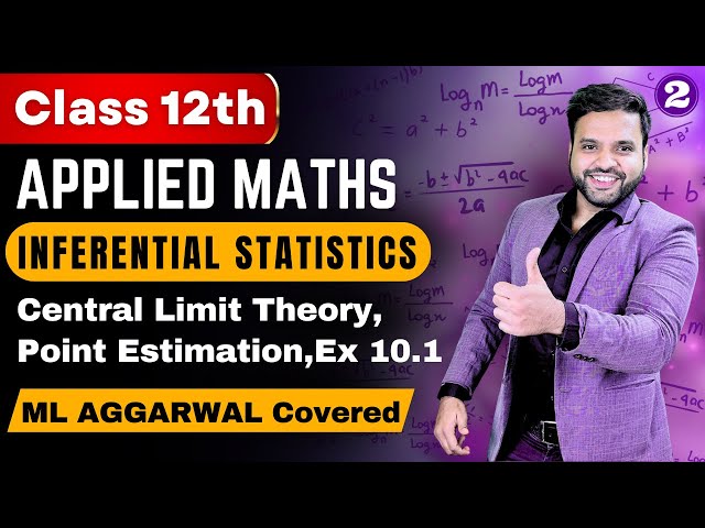 📚Inferential Statistics Class 12 Applied Maths🔥| Ex : 10.1 | Central Limit Theorem | ML Aggarwal