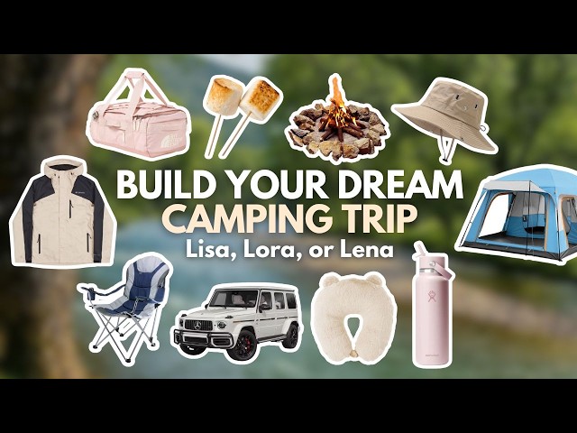 Build your Dream CAMPING TRIP 🏕️🪵🔥| Lisa, Lora or Lena