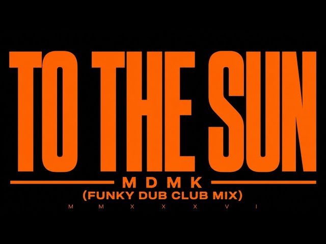 MDMK - TO THE SUN | Funky Dub Club Mix