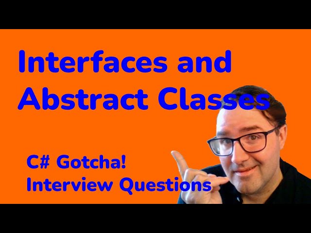 Interfaces and Abstract Classes - C# Gotcha Interview Questions