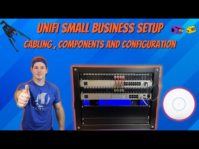 Unifi Small Business Setup. Cabling, Components and Configuration