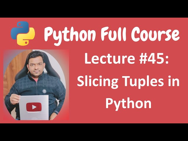 Slicing Tuples in Python | Python Tutorial | Python Full Course - Lecture #45