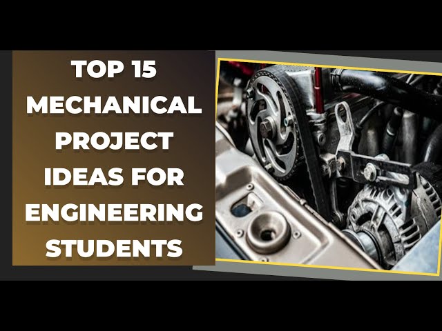TOP 15 MECHANICAL ENGINEERING PROJECT IDEAS FOR STUDENTS #mechanicalengineeringprojectideas