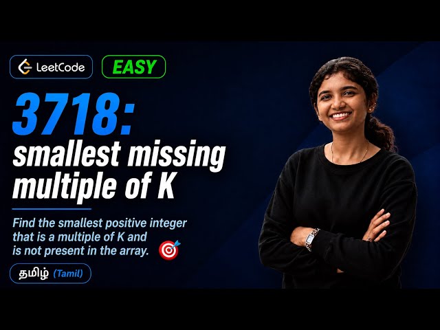 LeetCode 3718 - Smallest Missing Multiple of K | Daily Challenge Today | Tamil | Auto Dub English