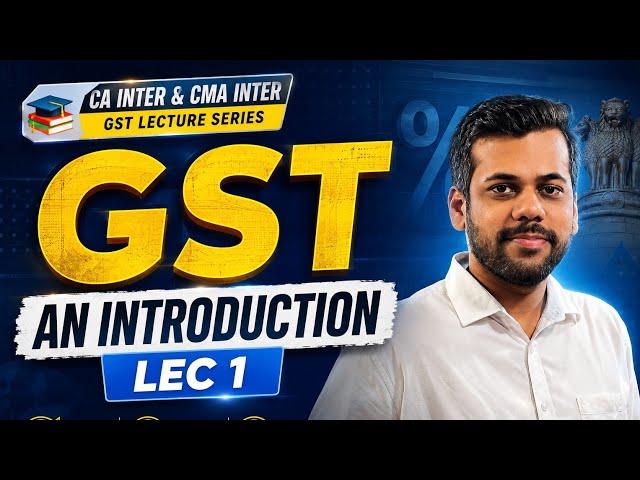Lec 1 - GST An Introduction (Part 1)