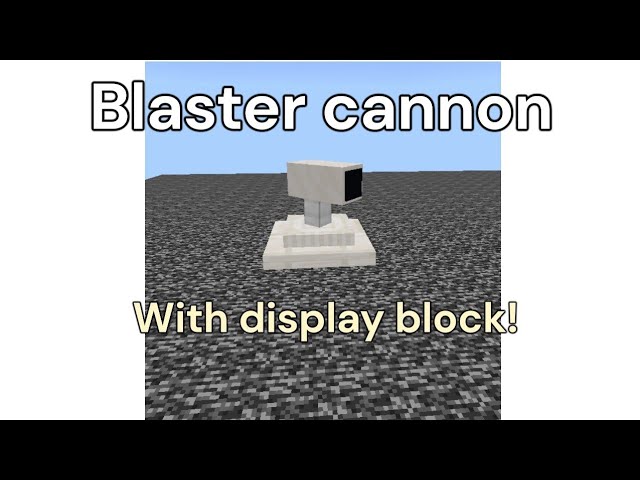 Blaster cannon in Minecraft! Using display block