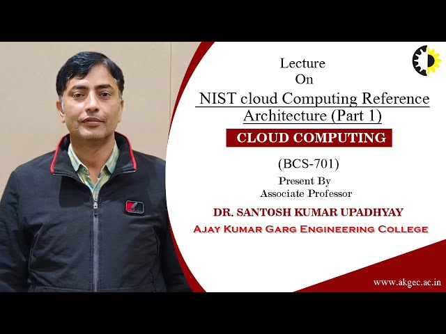 NIST CLOUD COMPUTING REFERENCE ARCHITECTURE PART 1  CLOUD COMPUTING  LECTURE 02 BY DR  SANTOSH KUMAR