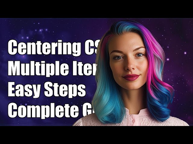 How to Vertically Center Multiple Elements in CSS: A Complete Guide