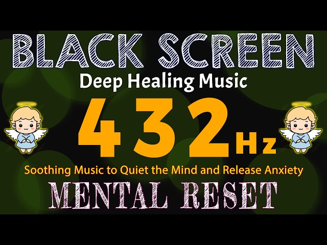 432 Hz | MENTAL RESET & DEEP RELAXATION | Soothing Music to Quiet the Mind and Release Anxiety