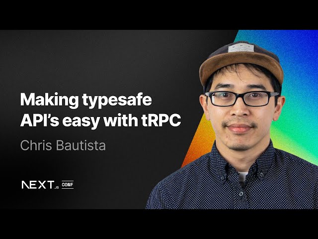 Chris Bautista: Making typesafe APIs easy with tRPC