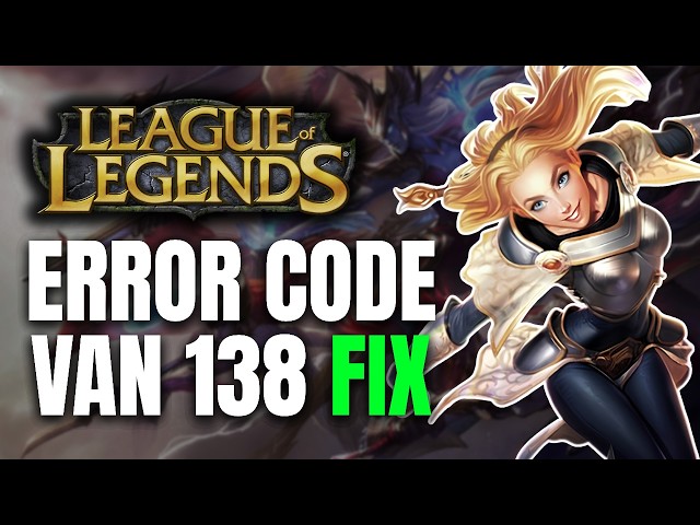 How to Fix Error Code VAN 138 in League of Legends