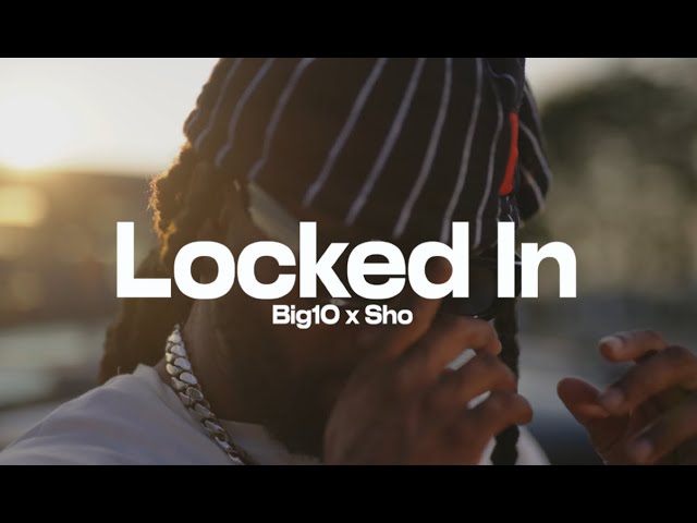 Big 10 "Locked In" Feat. Sho. (Official Video)