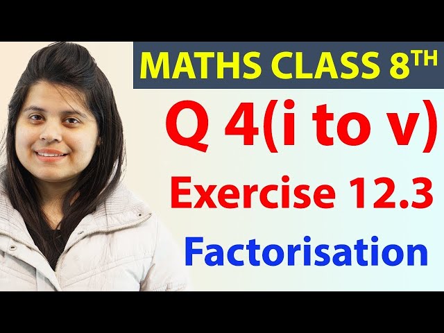 Q 4(i) to (v) - Ex 12.3 - Factorisation - Maths Class 8th - Chapter 12, CBSE