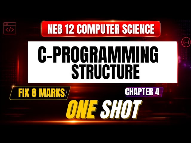 C Programming Structure in 15 Min  | 8 Marks | NEB Class 12 Computer Science