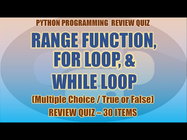Python Range Function, For Loop, and While Loop Review Quiz | Python Programming Tutorial Series