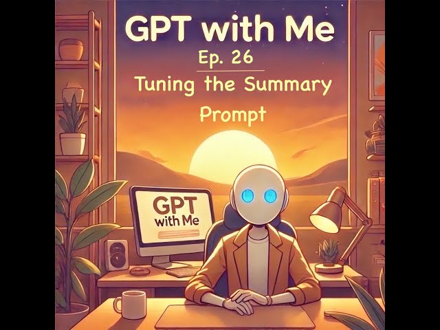 GPT with Me - Ep 26: Tuning the YouTube Highlights Prompt