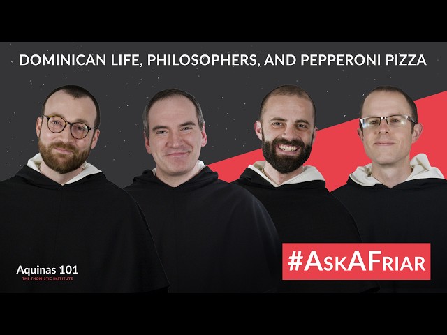 Dominican Friars Answer YOUR Questions! #AskAFriar (Aquinas 101)