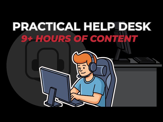 Practical Help Desk - Learn IT Fundamentals in 9 Hours