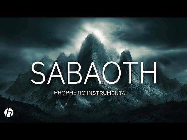 SABAOTH / CHRISTIAN PROPHETIC WORSHIP INSTRUMENTAL / MEDITATION MUSIC