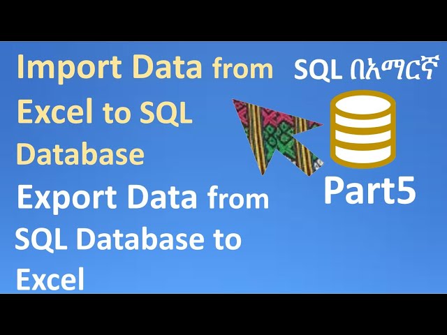 SQL in Amharic Part5  Import Data From Excel to SQL Database, Export Data From SQL Database to Excel