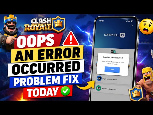 Clash Royale Oops An Error Occurred Problem | Clash Royale Error ID Problem Fix Today