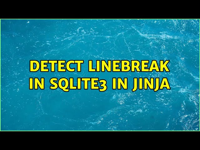 Detect linebreak in sqlite3 in jinja
