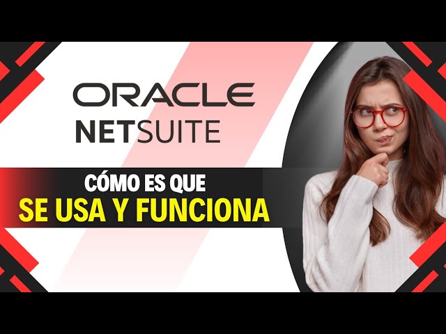 Cómo USAR ORACLE NETSUITE y cómo FUNCIONA: TUTORIAL en ESPAÑOL (Paso a Paso)