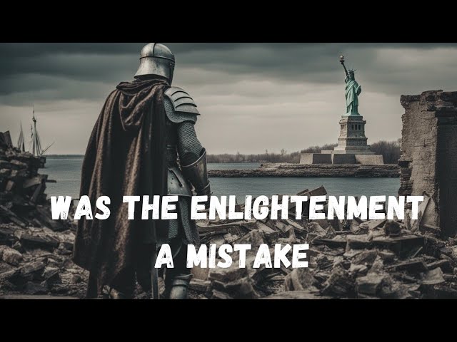 Was The Enlightenment A Mistake?