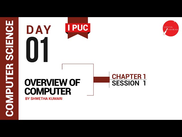 DAY 01 | COMPUTER SCIENCE | I PUC | OVERVIEW OF COMPUTER | L1