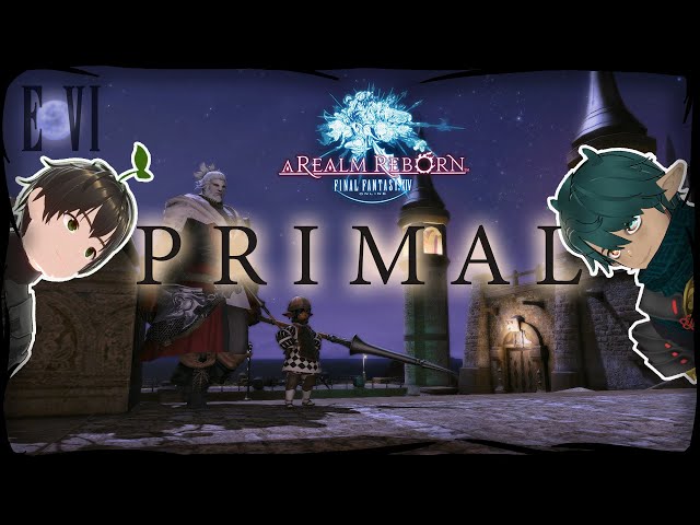 FFXIV ARR (Primal/Famfrit) (PRIMAL) -E06-