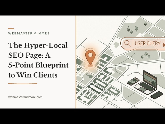 The Hyper-Local SEO Page: A 5-Point Blueprint to Win Clients in the Neighborhoods You Serve