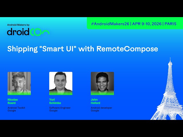 Shipping "Smart UI" with RemoteCompose - Android Makers by droidCon 2026