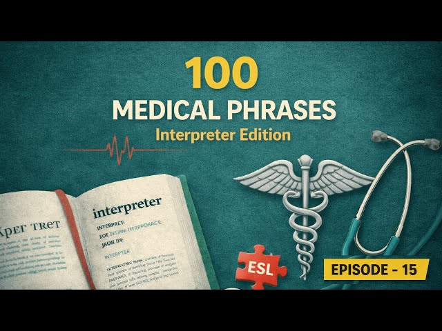 100 Must-Know English Phrases for Every Medical Interpreter