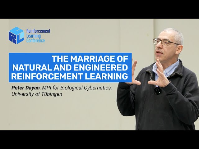 Peter Dayan, The Marriage of Natural & Engineered Reinforcement Learning - RLC 2025