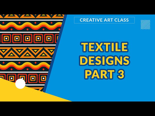 TEXTILE DESIGNS PART 3 | FINE & CREATIVE ART | EXAMGUIDE | LEARNINGHUB | ZIGMATECH CONSULT