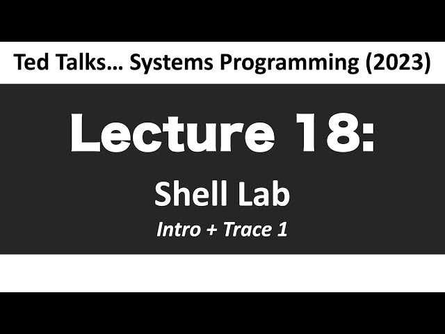 CSCI2467 -  Lecture 18. Shell Lab: Intro  +  Trace 01