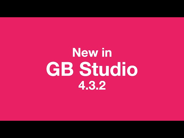 GB Studio 4.3.2 now available!