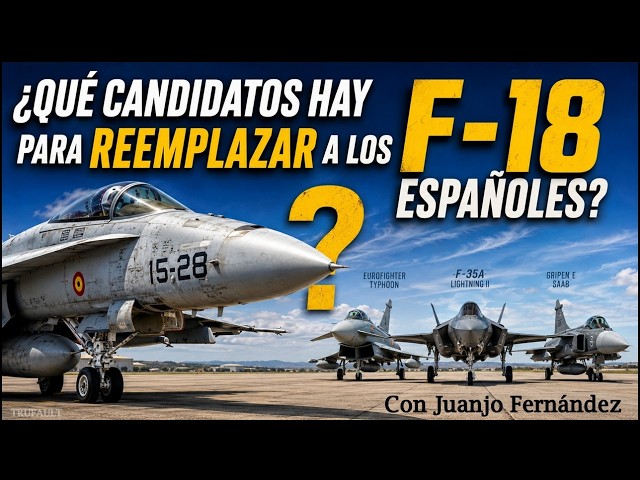 ¿Y AHORA QUÉ SUSTITUYE AL F‑18?   Con Juanjo Fernández.