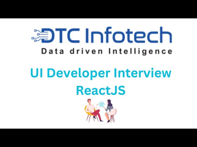 DTC Infotech Reactjs Interview for UI developer position L1 round