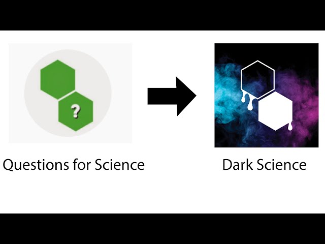 Questions for Science is now Dark Science