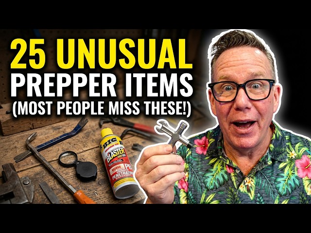 25 Unusual Prepper Items Most Preppers DO NOT Own