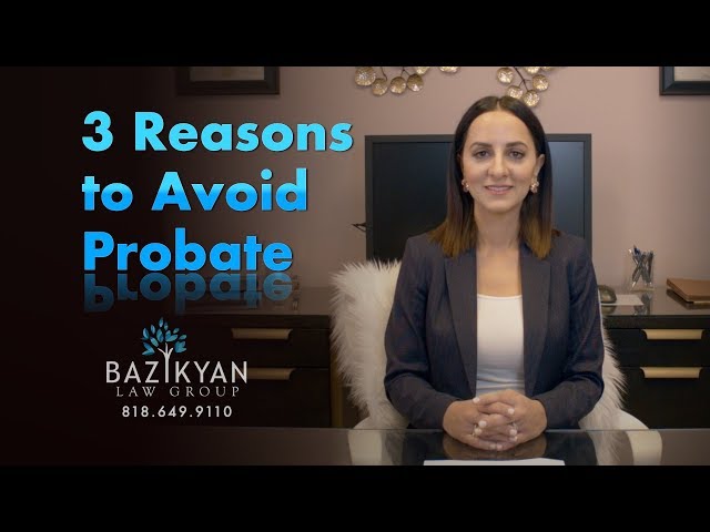 3 Reasons To Avoid Probate- California Wills & Trusts Attorney