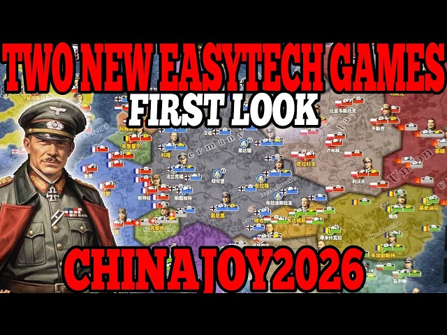 FIRST LOOK 2 NEW EASYTECH GAMES WORLD CONQUEROR 5? GLORY OF GENERALS 4? ChinaJoy2026