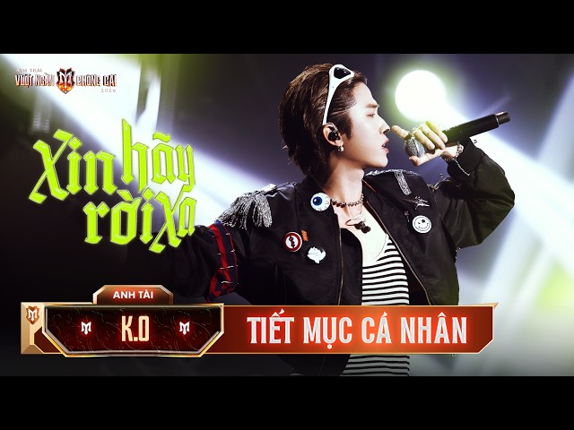 Xin Hãy Rời Xa - K.O | Tiết Mục Solo Tại Anh Trai Vượt Ngàn Chông Gai 2026